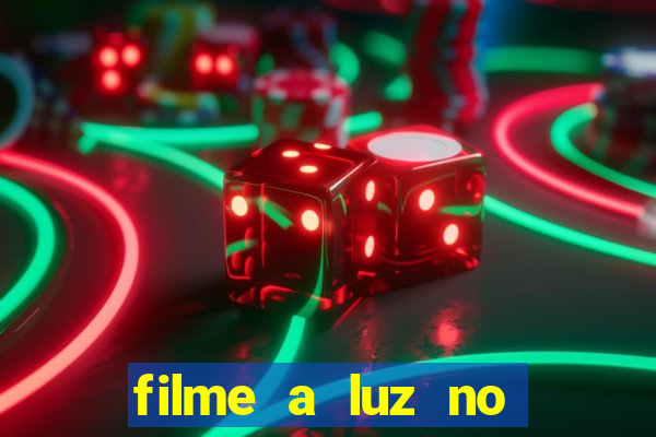 filme a luz no fim do mundo completo dublado